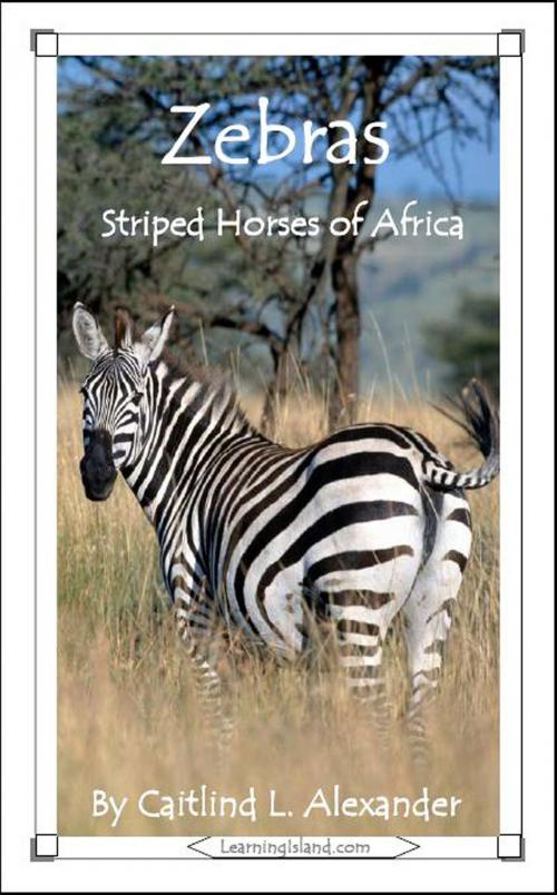 Cover of the book Zebras: Striped Horses of Africa by Caitlind L. Alexander, LearningIsland.com