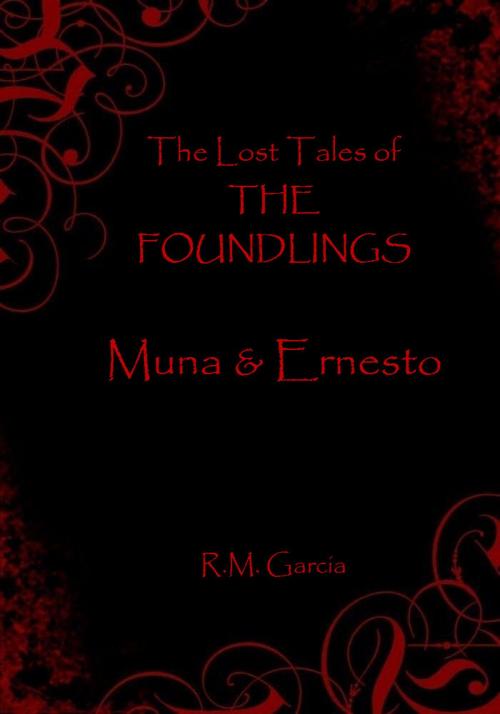 Cover of the book The Lost Tales of The Foundlings: Muna and Ernesto by R M Garcia, R M Garcia