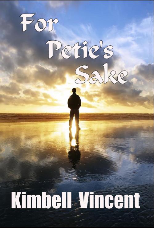 Cover of the book For Petie's Sake by Kimbell Vincent, Kimbell Vincent