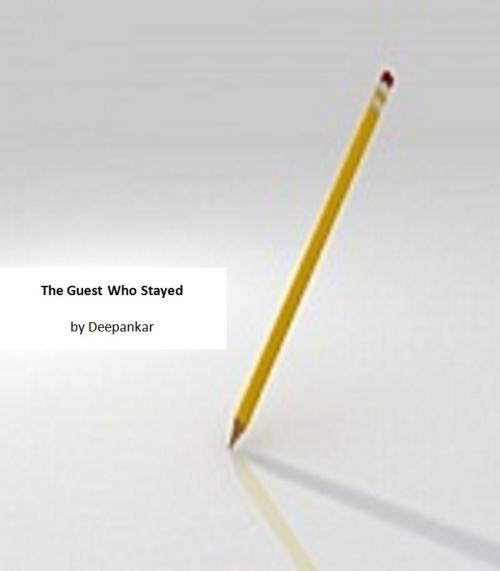 Cover of the book The Guest Who Stayed by Deepankar, Deepankar