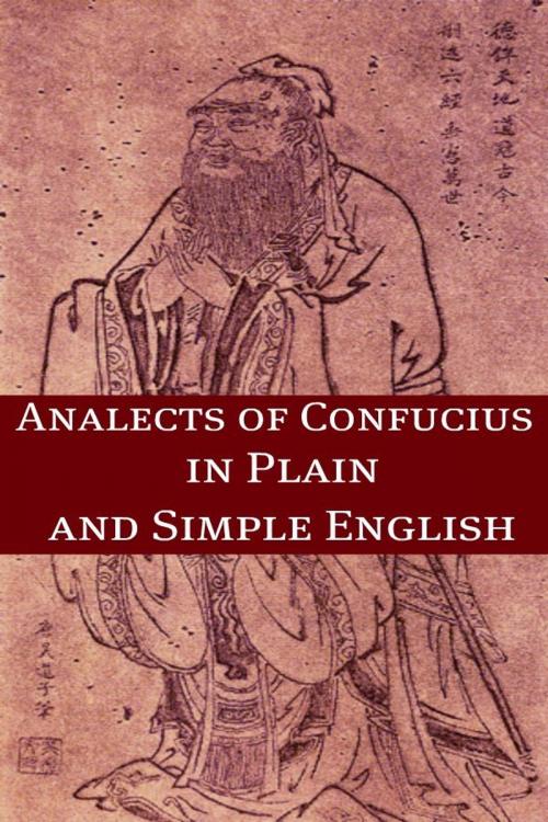 Cover of the book The Analects of Confucius In Plain and Simple English by BookCaps, BookCaps