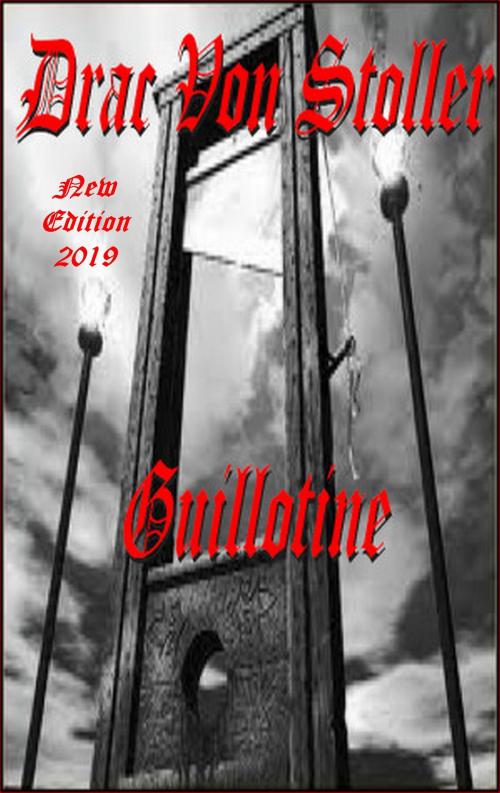 Cover of the book Guillotine by Drac Von Stoller, Drac Von Stoller