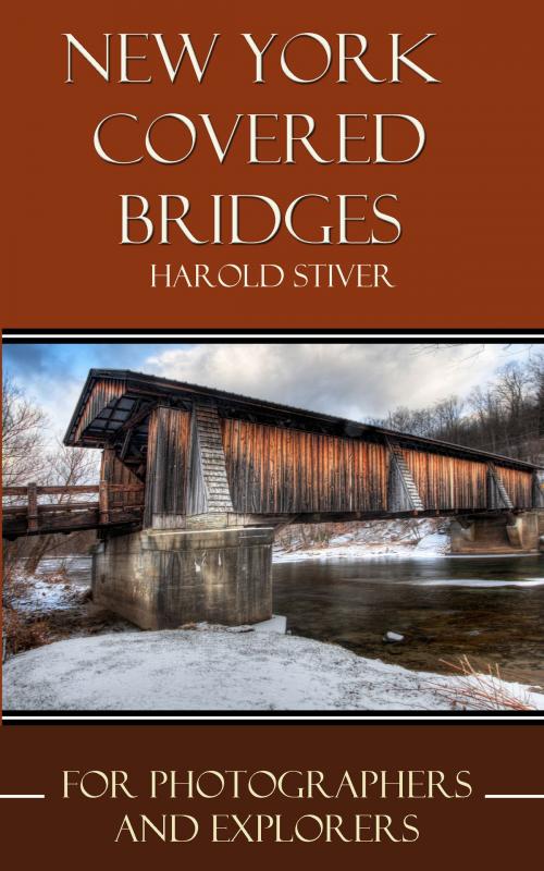 Cover of the book New York Covered Bridges by Harold Stiver, Harold Stiver