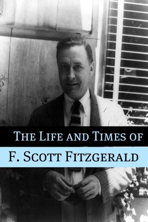 Cover of the book The Life and Times of F. Scott Fitzgerald by BookCaps, BookCaps
