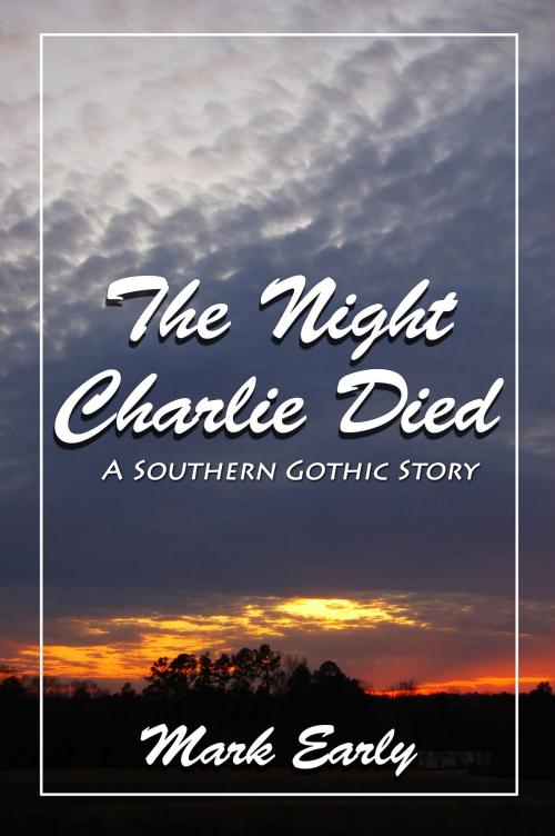 Cover of the book The Night Charlie Died by Mark Early, Mark Early