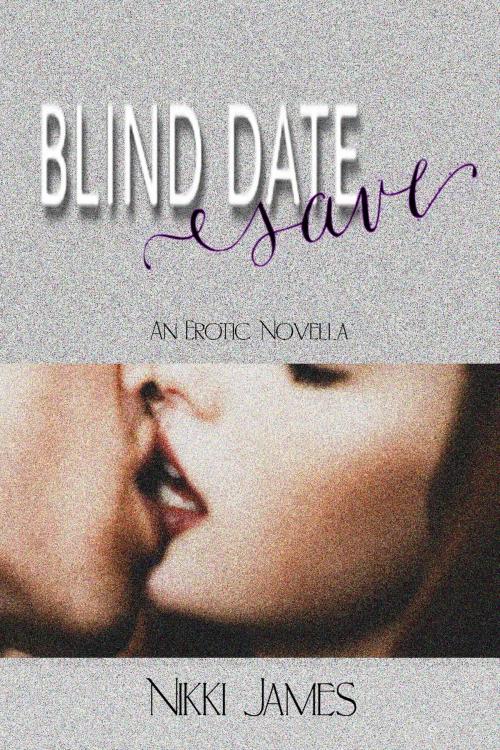 Cover of the book Blind Date Save by Nikki James, Nikki James