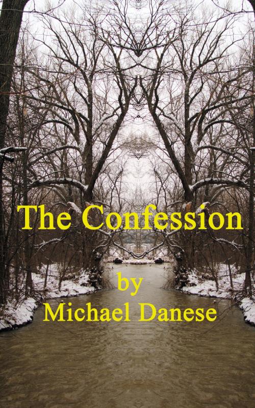 Cover of the book The Confession by Michael Danese, Michael Danese