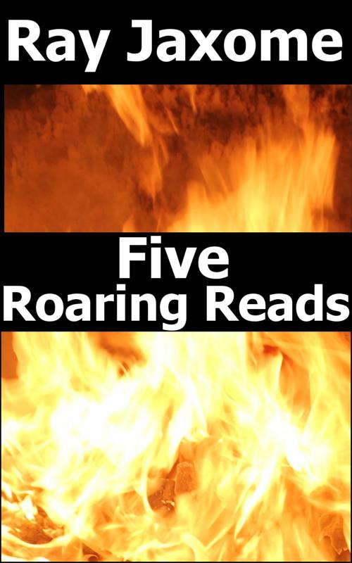 Cover of the book Five Roaring Reads by Ray Jaxome, Ray Jaxome