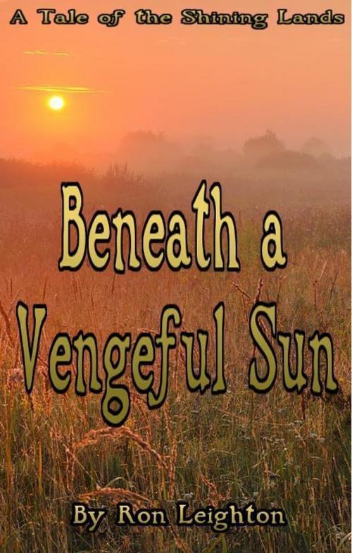 Cover of the book Beneath a Vengeful Sun by Ron Leighton, Ron Leighton