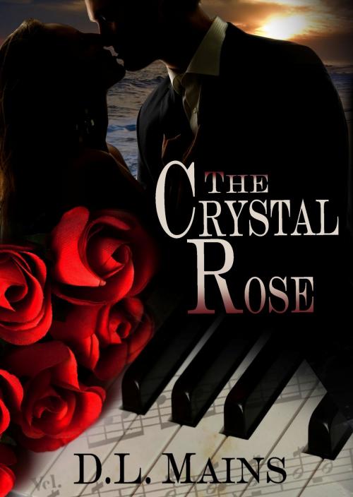 Cover of the book The Crystal Rose by DL Mains, DL Mains