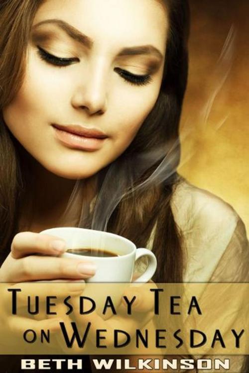 Cover of the book Tuesday Tea on Wednesday by Beth Wilkinson, Beth Wilkinson