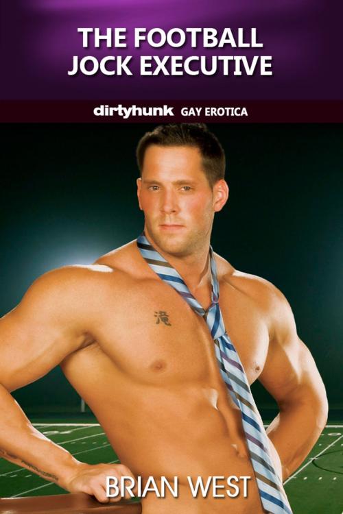 Cover of the book The Football Jock Executive (Dirtyhunk Gay Erotica) by Brian West, Dirtyhunk Books