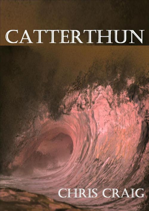 Cover of the book Catterthun by Chris Craig, Chris Craig
