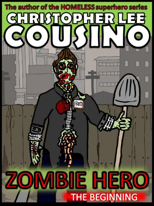 Cover of the book Zombie Hero: The Beginning by Christopher Lee Cousino, Christopher Lee Cousino