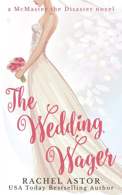 Cover of the book The Wedding Wager by Rachel Astor, Rachel Astor