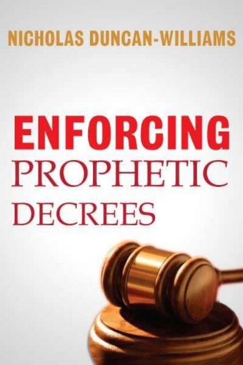 Cover of the book Enforcing Prophetic Decrees by Nicholas Duncan-Williams, Nicholas Duncan-Williams