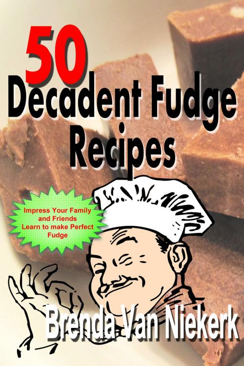 Cover of the book 50 Decadent Fudge Recipes by Brenda Van Niekerk, Brenda Van Niekerk