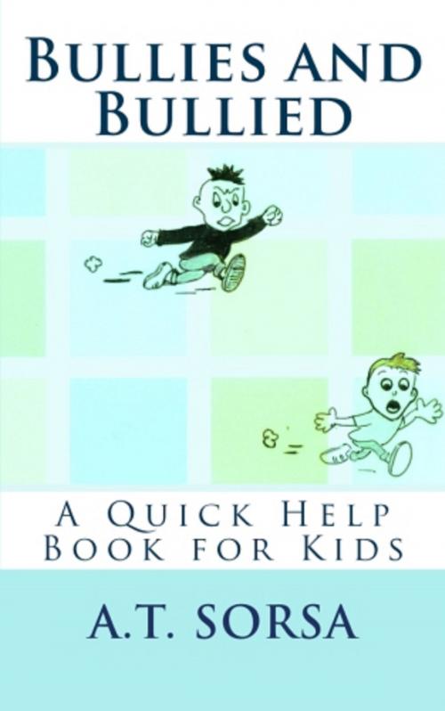 Cover of the book Bullies and Bullied by A. T. Sorsa, A. T. Sorsa