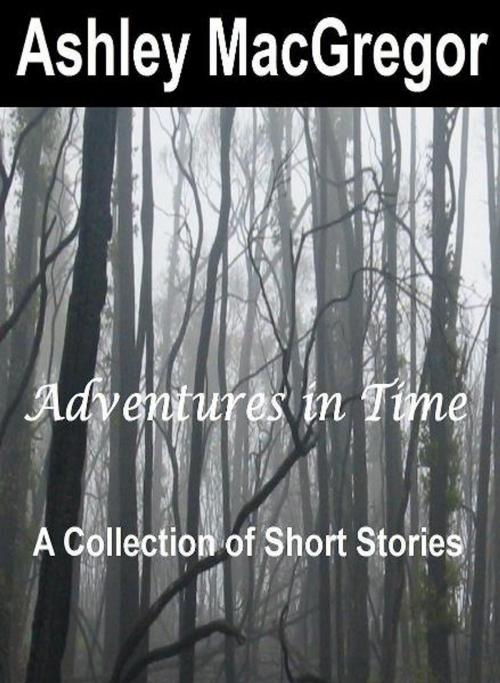 Cover of the book Adventures in Time by Ashley MacGregor, Ashley MacGregor