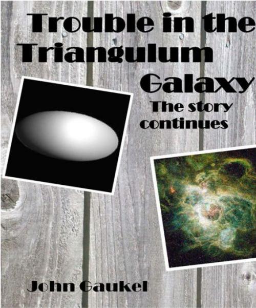 Cover of the book Trouble in the Triangulum Galaxy by John Gaukel, John Gaukel