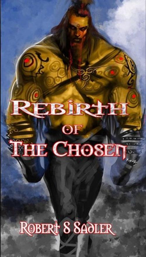 Cover of the book Rebirth Of The Chosen Book 1 in Secrets Of Blood & Bone by Robert Sadler, Robert Sadler
