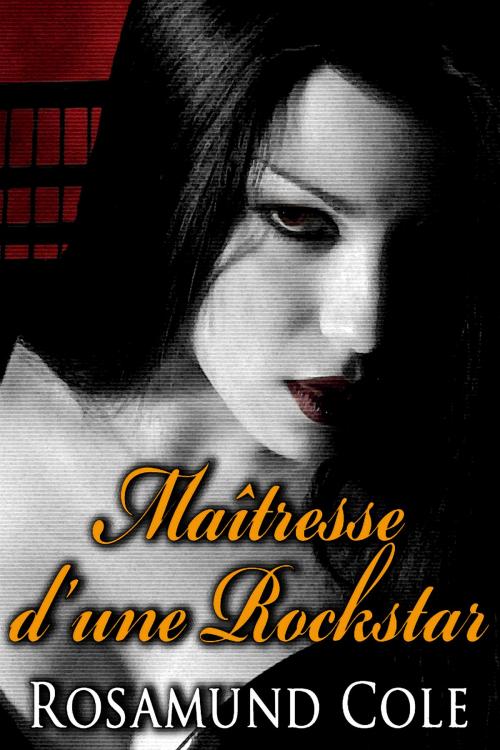 Cover of the book Maîtresse d'une Rockstar by Rosamund Cole, Nyx Editions