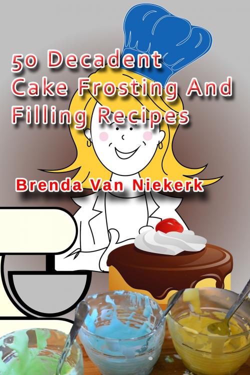 Cover of the book 50 Decadent Cake Frosting And Filling Recipes by Brenda Van Niekerk, Brenda Van Niekerk