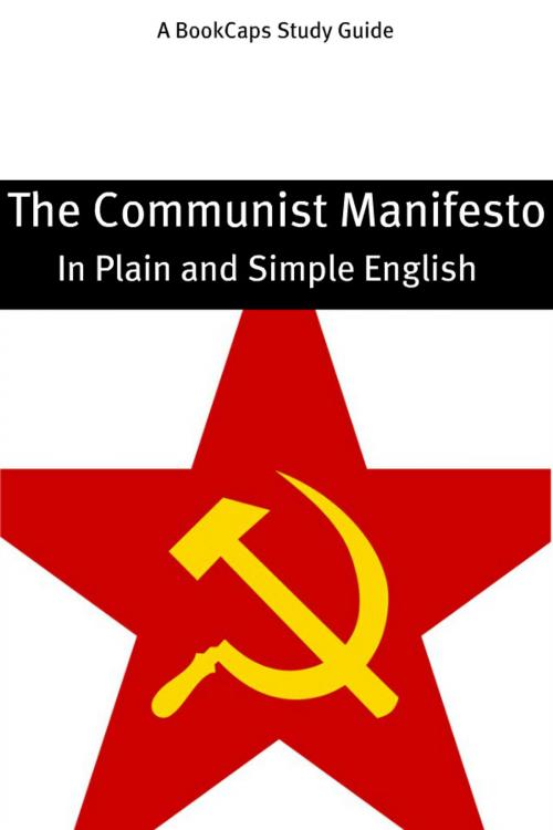 Cover of the book The Communist Manifesto in Plain and Simple English (A Modern Translation and the Original Version) by BookCaps, BookCaps