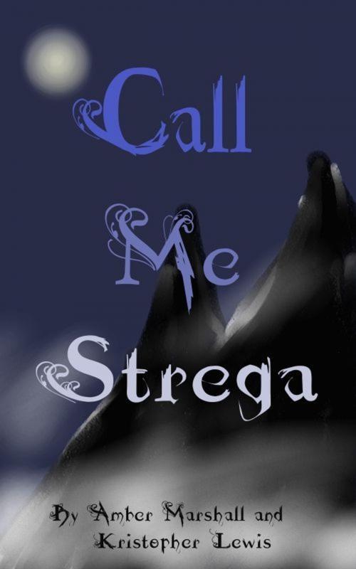 Cover of the book Call Me Strega by Amber Marshall Kris Lewis, Amber Marshall Kris Lewis