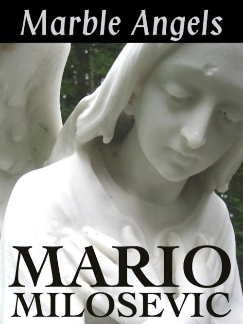 Cover of the book Marble Angels by Mario Milosevic, Green Snake Publishing