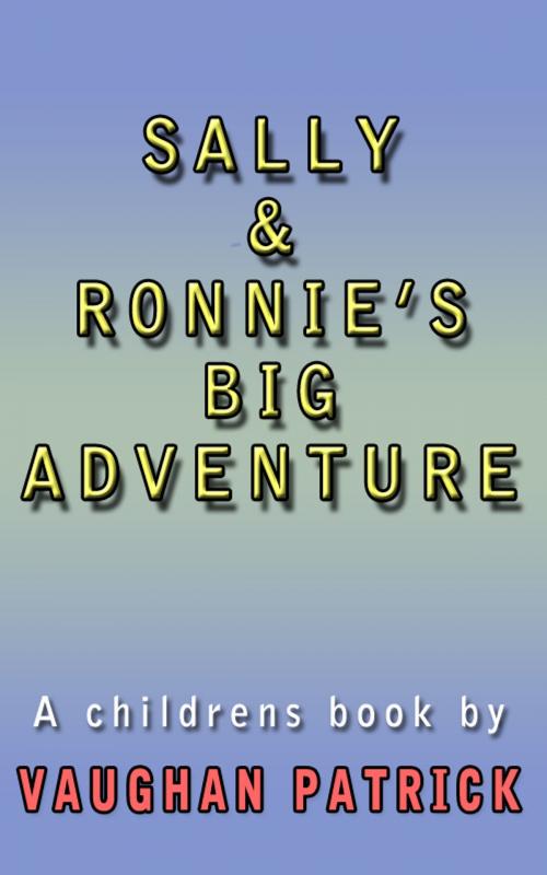 Cover of the book Sally and Ronnie's BIG Adventure by Vaughan Patrick, Vaughan Patrick