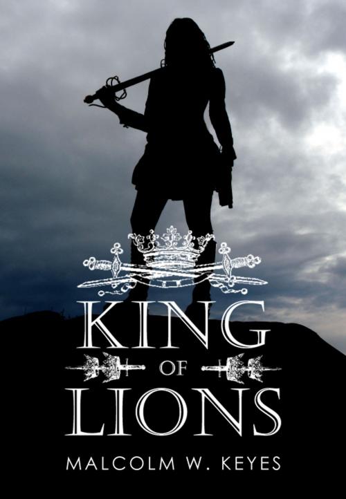 Cover of the book King of Lions by Malcolm W. Keyes, Malcolm W. Keyes