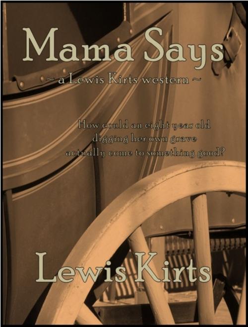 Cover of the book Mama Says by Lewis Kirts, Lewis Kirts