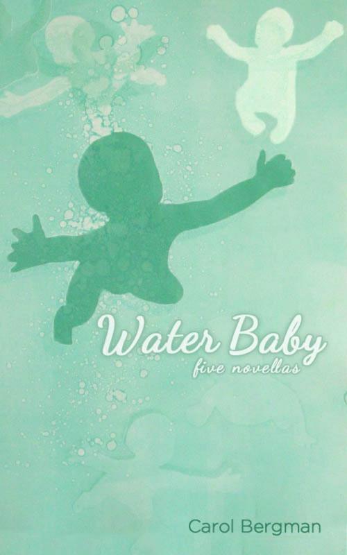 Cover of the book Water Baby; Five Novellas by Carol Bergman, Carol Bergman