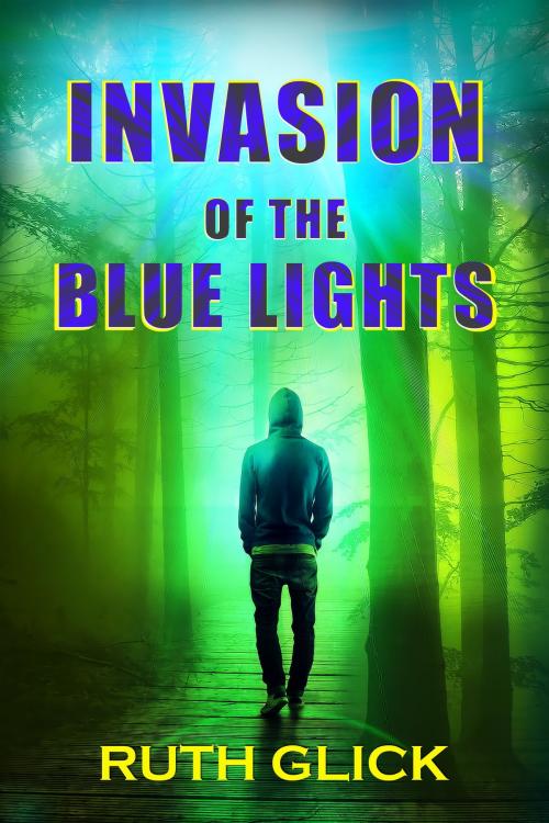 Cover of the book Invasion of the Blue Lights by Ruth Glick, Light Street Press