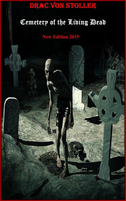 Cover of the book Cemetery of the Living Dead by Drac Von Stoller, Drac Von Stoller