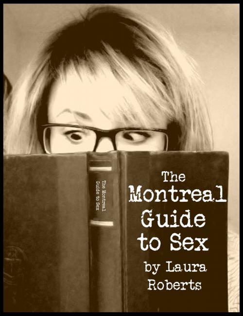 Cover of the book The Montreal Guide to Sex by Laura Roberts, Buttontapper Press