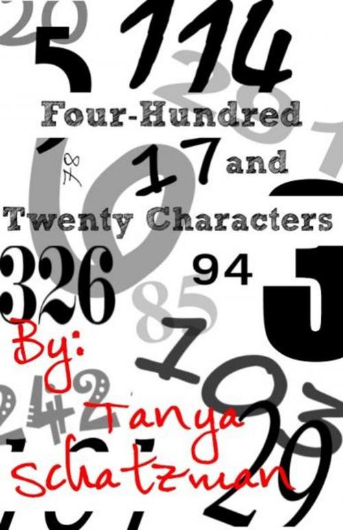 Cover of the book Four-Hundred and Twenty Characters by Tanya Schatzman, Tanya Schatzman