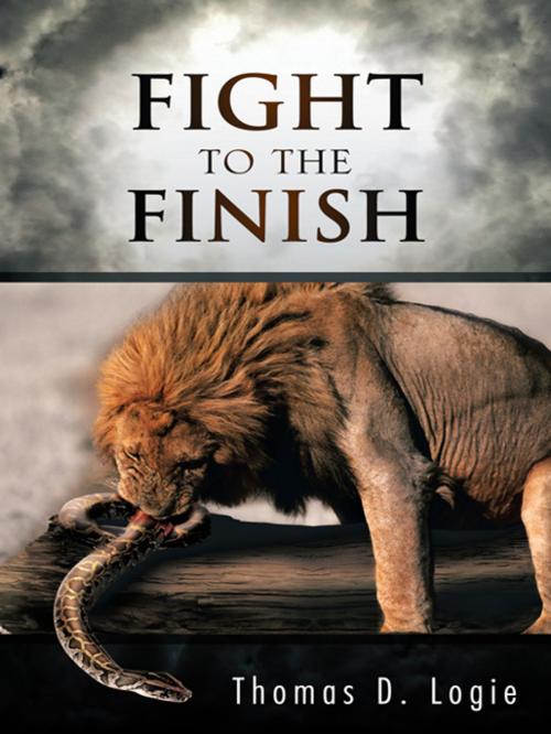 Cover of the book Fight to the Finish by Thomas D. Logie, Trafford Publishing