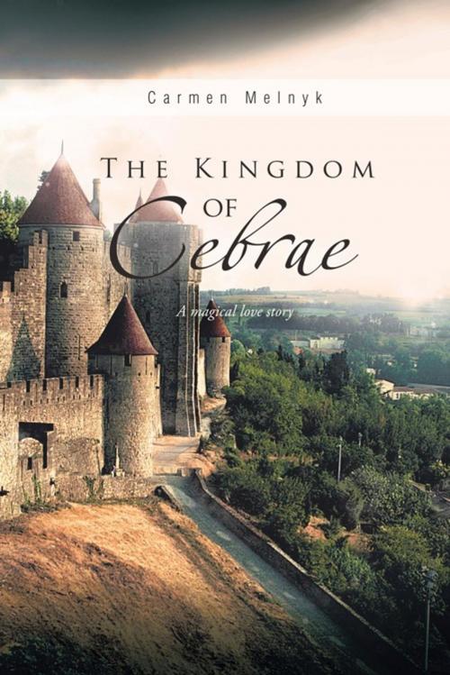 Cover of the book The Kingdom of Cebrae by Carmen Melnyk Melnyk, Trafford Publishing