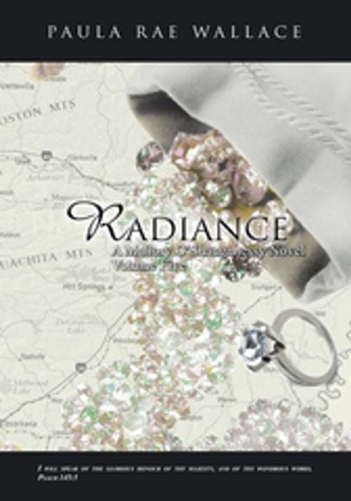 Cover of the book Radiance a Mallory O'shaughnessy Novel by Paula Rae Wallace, Trafford Publishing