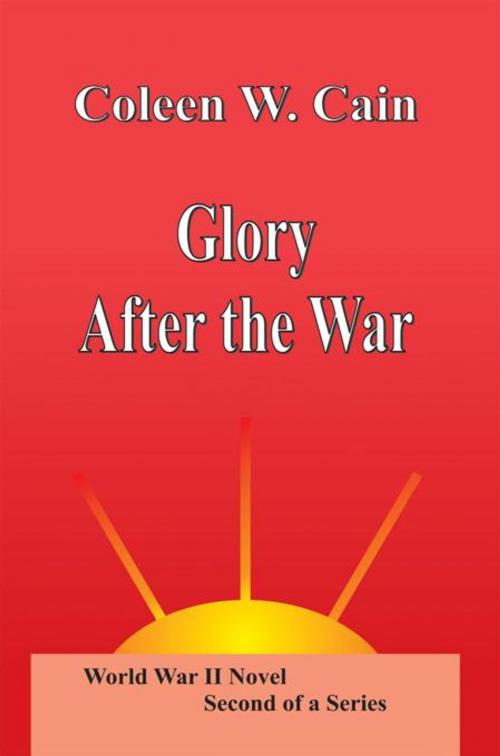 Cover of the book Glory After the War by Coleen W. Cain, Trafford Publishing