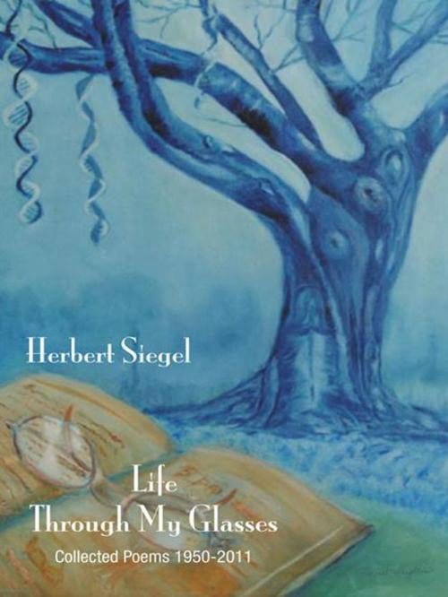 Cover of the book Life Through My Glasses by Herbert Siegel., Trafford Publishing