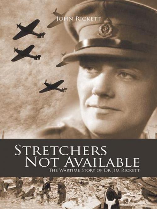 Cover of the book Stretchers Not Available by John Rickett, AuthorHouse UK