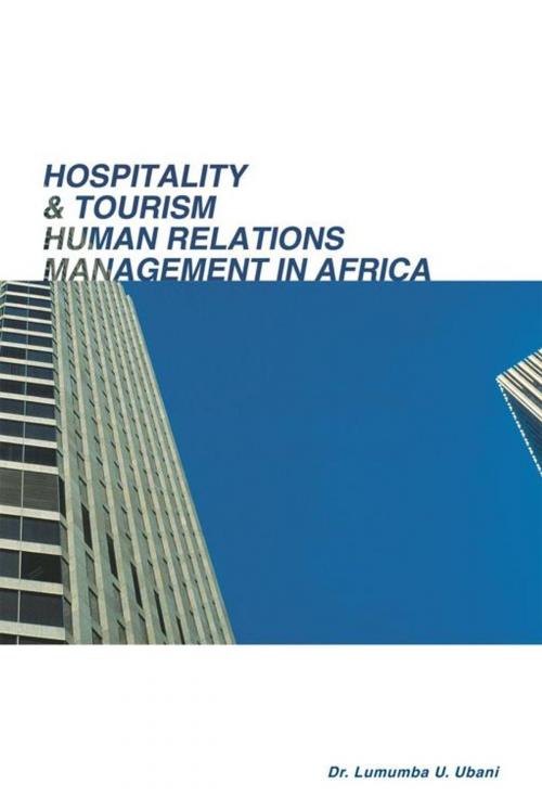Cover of the book Hospitality & Tourism Human Relations Management in Africa by Dr. Lumumba U. Ubani, AuthorHouse UK