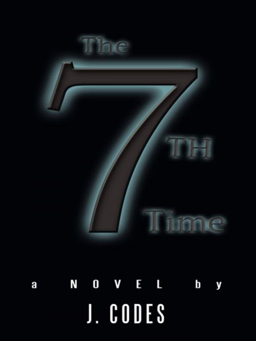 Cover of the book The 7Th Time by J. Codes, AuthorHouse