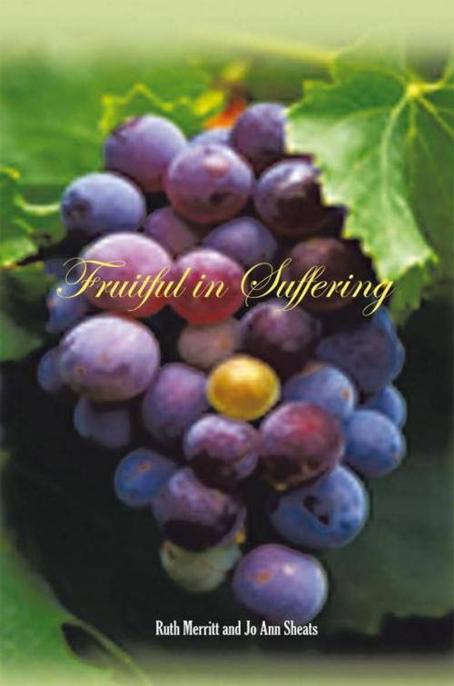 Cover of the book Fruitful in Suffering by Ruth Merritt, Jo Ann Sheats, AuthorHouse