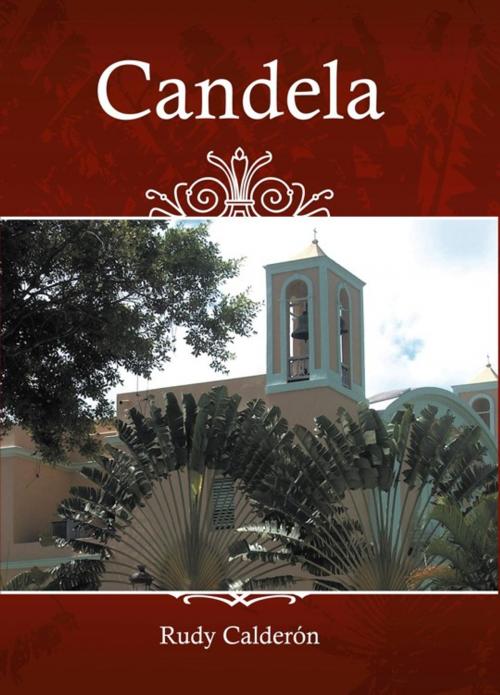 Cover of the book Candela by Rudy Calderon, AuthorHouse