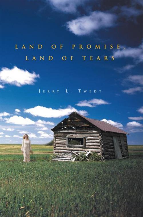 Cover of the book Land of Promise, Land of Tears by Jerry L. Twedt, AuthorHouse