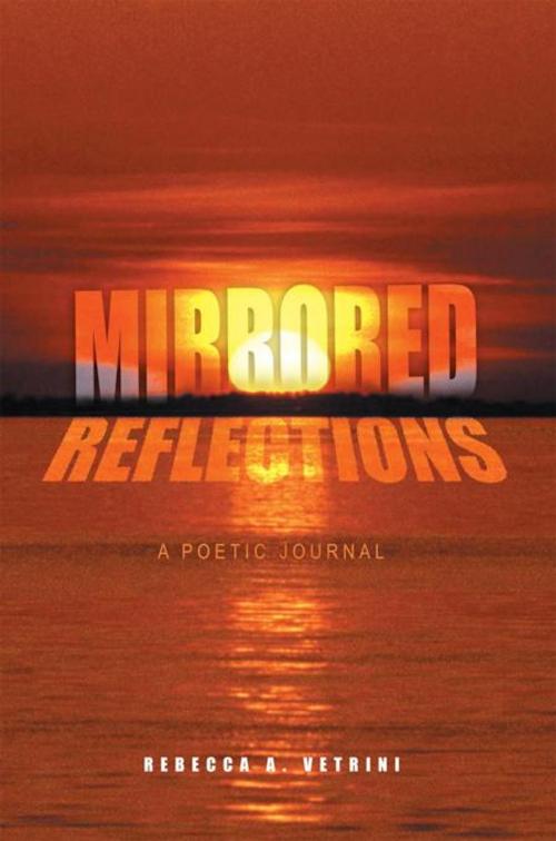 Cover of the book Mirrored Reflections by Rebecca A. Vetrini, AuthorHouse